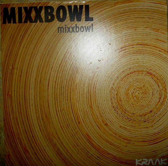 Mixxbowl LP (Kraak Records, 2011)