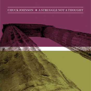 Chuck Johnson - A Struggle Not a Thought