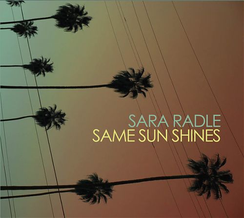 Sara Radle - Same Sun Shines